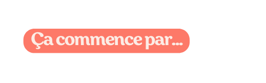 Ça commence par
