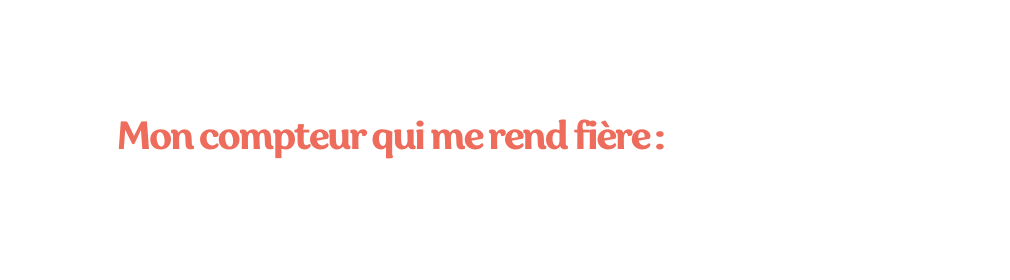 Mon compteur qui me rend fière